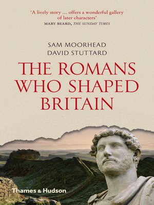 cover image of The Romans Who Shaped Britain